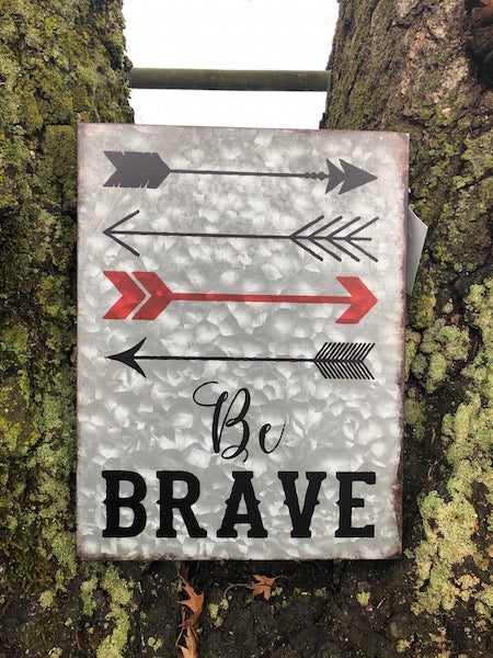 Be Brave Metal Sign